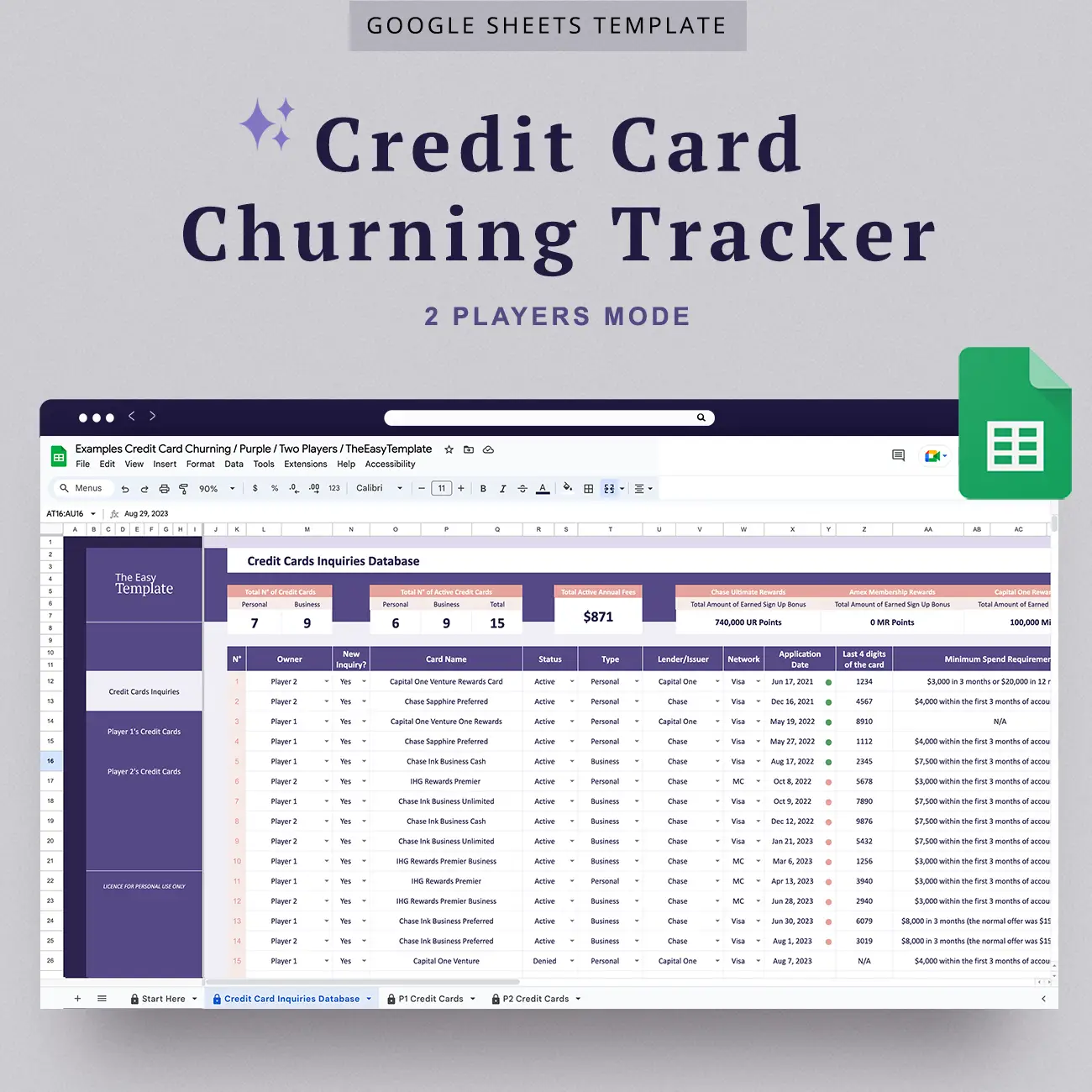 Elevate your credit card rewards game with our Google Sheets Credit Card Churning Spreadsheet Template. Manage credit card applications, monitor total credit limits, keep an eye on annual fees, and record sign-up bonuses with ease. Don't forget to track each account's age. Whether you're a 2-player or 4-player team, individual dashboards provide clarity. Stay within the Chase 5/24 rule using our built-in 5/24 status calculator.